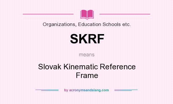 What does SKRF mean? It stands for Slovak Kinematic Reference Frame