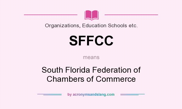 What does SFFCC mean? It stands for South Florida Federation of Chambers of Commerce