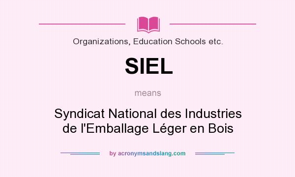 What does SIEL mean? It stands for Syndicat National des Industries de l`Emballage Léger en Bois