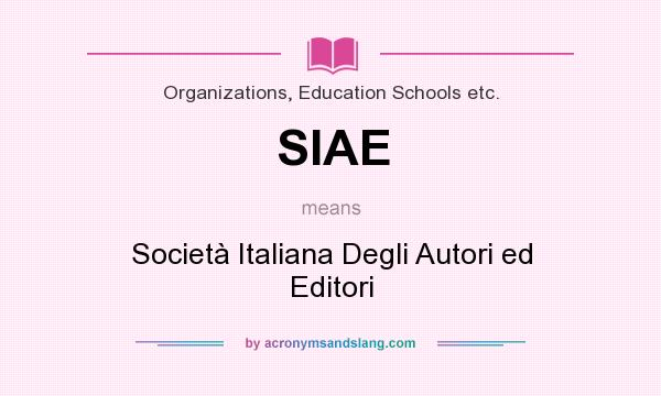 What does SIAE mean? It stands for Società Italiana Degli Autori ed Editori