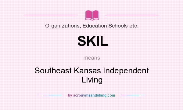 What does SKIL mean? It stands for Southeast Kansas Independent Living