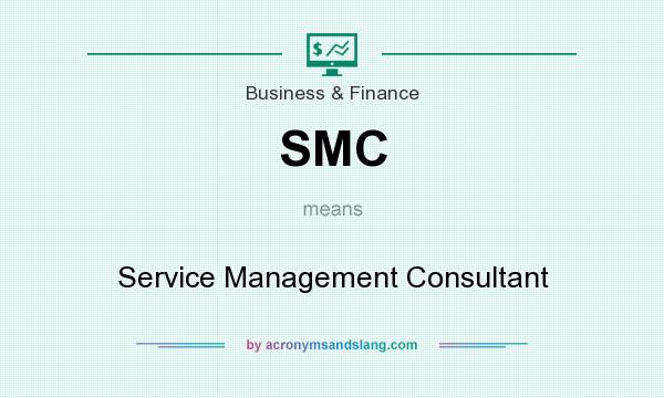 What does SMC mean? It stands for Service Management Consultant