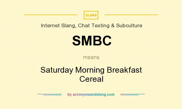 What does SMBC mean? It stands for Saturday Morning Breakfast Cereal