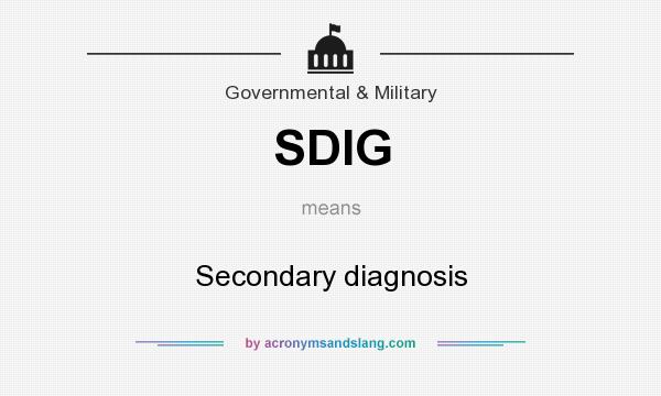What does SDIG mean? It stands for Secondary diagnosis