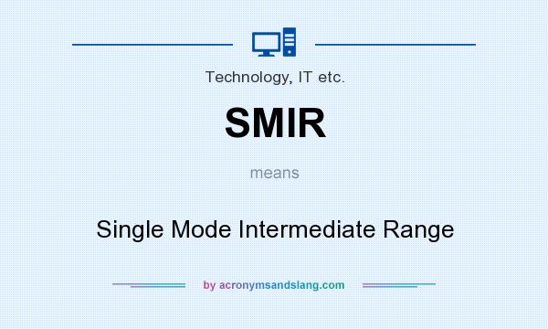 What does SMIR mean? It stands for Single Mode Intermediate Range