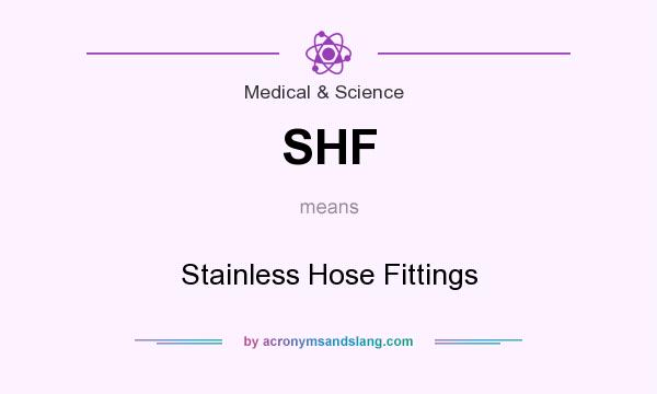 What does SHF mean? It stands for Stainless Hose Fittings