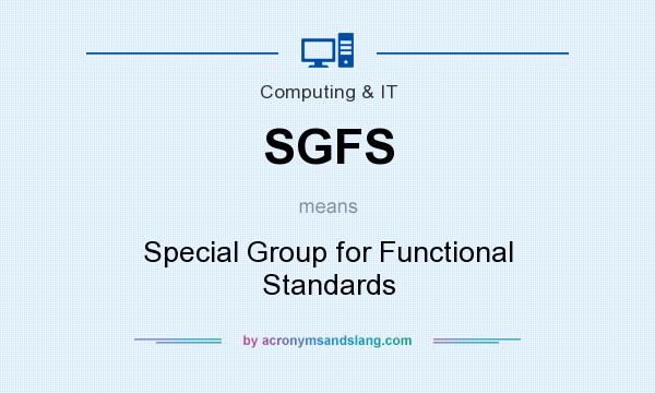 What does SGFS mean? It stands for Special Group for Functional Standards