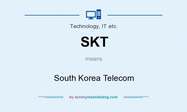 What does SKT mean? It stands for South Korea Telecom