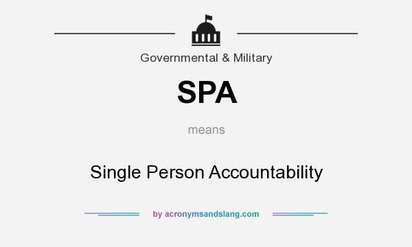 What does SPA mean? It stands for Single Person Accountability