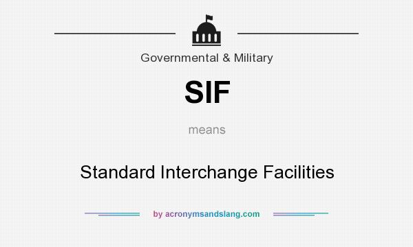 What does SIF mean? It stands for Standard Interchange Facilities
