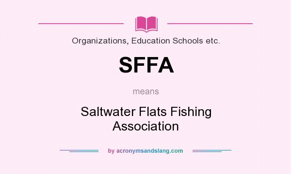 What does SFFA mean? It stands for Saltwater Flats Fishing Association