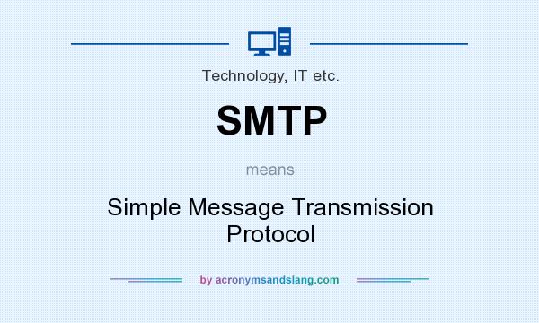 What does SMTP mean? It stands for Simple Message Transmission Protocol