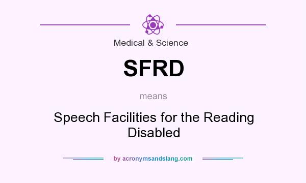 What does SFRD mean? It stands for Speech Facilities for the Reading Disabled