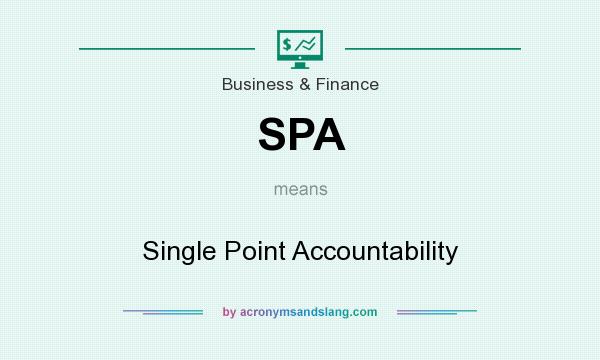 What does SPA mean? It stands for Single Point Accountability