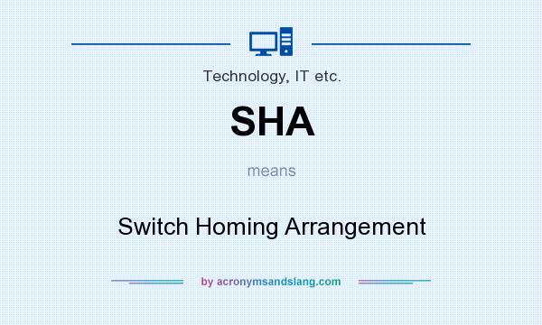 What does SHA mean? It stands for Switch Homing Arrangement