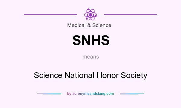 What does SNHS mean? It stands for Science National Honor Society