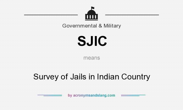 What does SJIC mean? It stands for Survey of Jails in Indian Country