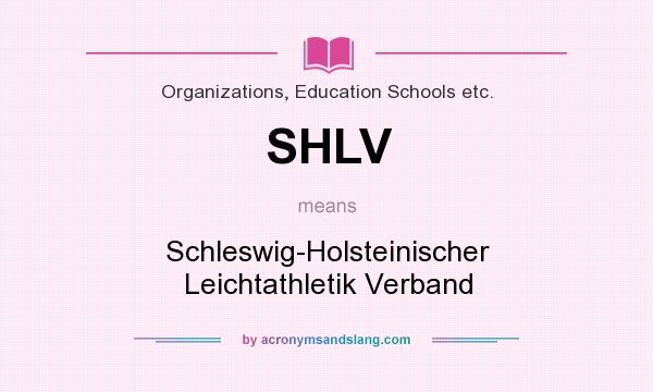 What does SHLV mean? It stands for Schleswig-Holsteinischer Leichtathletik Verband