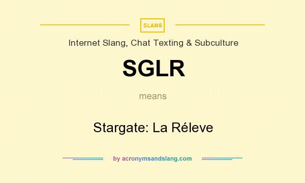 What does SGLR mean? It stands for Stargate: La Réleve