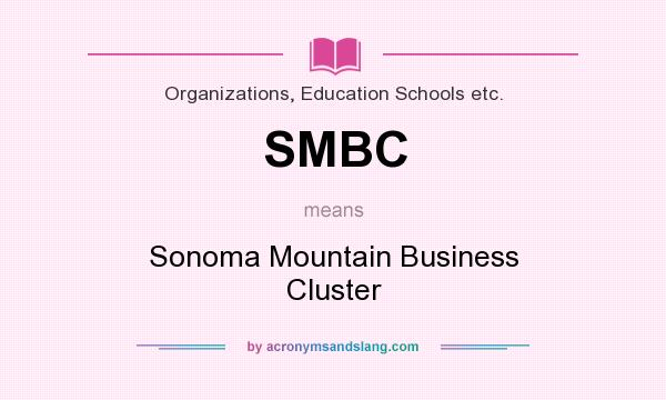 What does SMBC mean? It stands for Sonoma Mountain Business Cluster