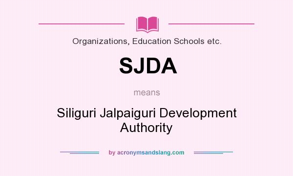 What does SJDA mean? It stands for Siliguri Jalpaiguri Development Authority