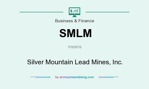 What does SMLM mean? It stands for Silver Mountain Lead Mines, Inc.