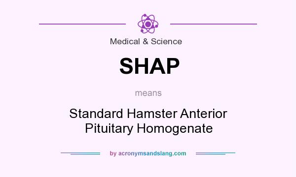 What does SHAP mean? It stands for Standard Hamster Anterior Pituitary Homogenate