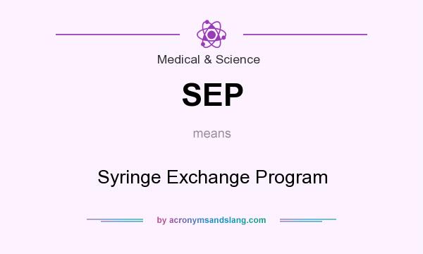 What does SEP mean? It stands for Syringe Exchange Program