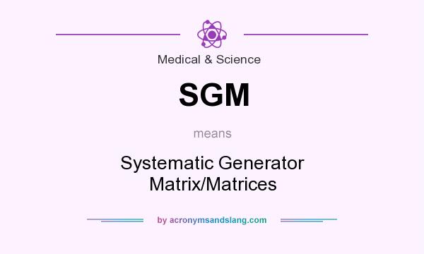 What does SGM mean? It stands for Systematic Generator Matrix/Matrices