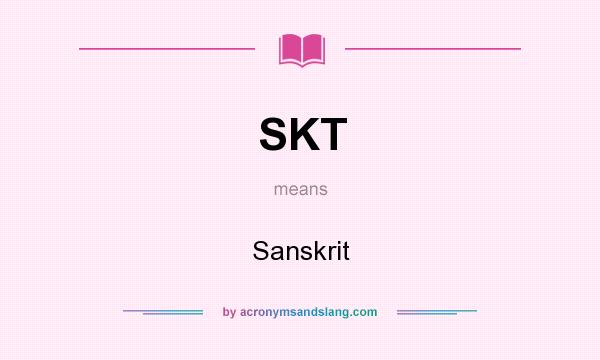 What does SKT mean? It stands for Sanskrit