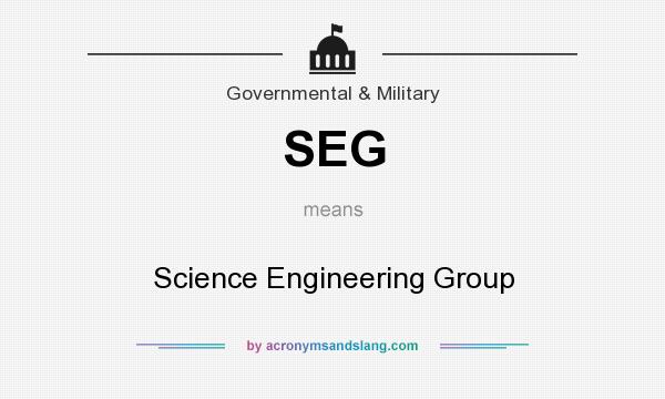 What does SEG mean? It stands for Science Engineering Group