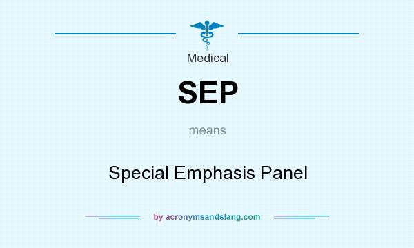 What does SEP mean? It stands for Special Emphasis Panel