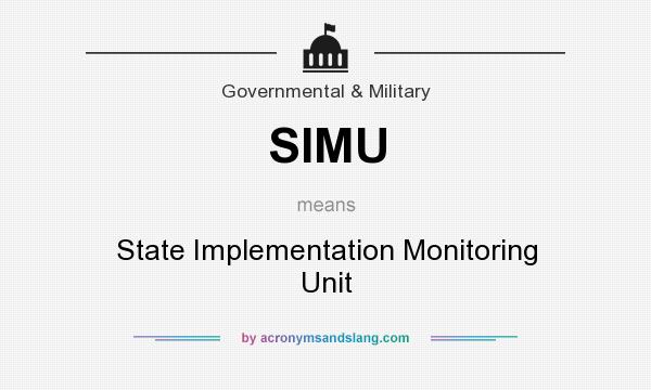 What does SIMU mean? It stands for State Implementation Monitoring Unit