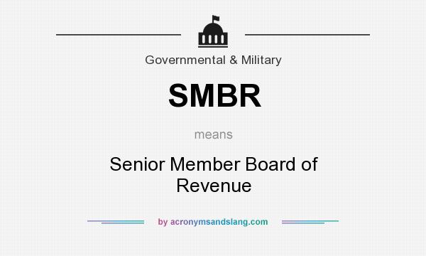 What does SMBR mean? It stands for Senior Member Board of Revenue