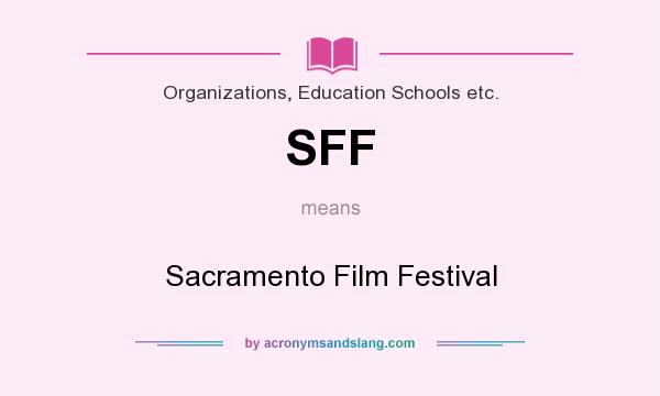What does SFF mean? It stands for Sacramento Film Festival