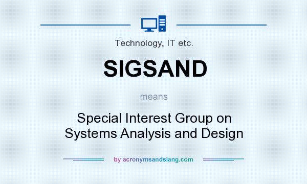 What does SIGSAND mean? It stands for Special Interest Group on Systems Analysis and Design