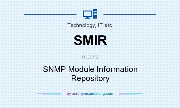 What does SMIR mean? It stands for SNMP Module Information Repository