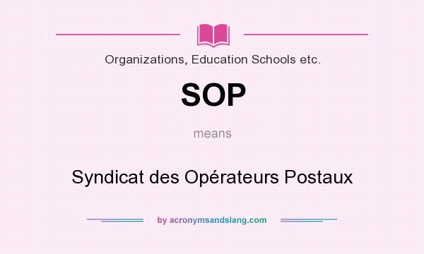 What does SOP mean? It stands for Syndicat des Opérateurs Postaux