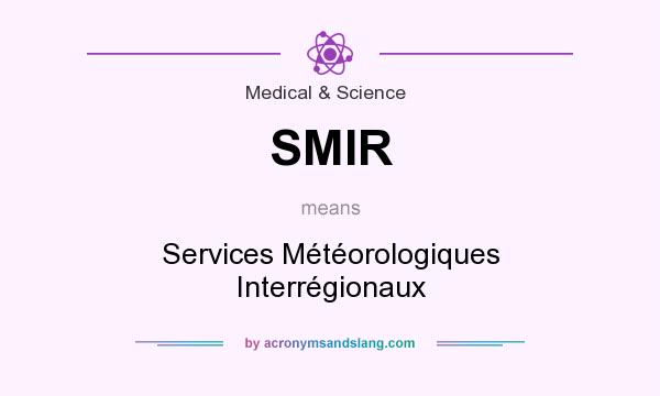 What does SMIR mean? It stands for Services Météorologiques Interrégionaux