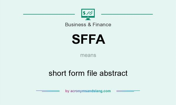 What does SFFA mean? It stands for short form file abstract