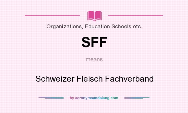 What does SFF mean? It stands for Schweizer Fleisch Fachverband