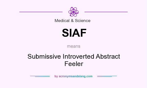 What does SIAF mean? It stands for Submissive Introverted Abstract Feeler