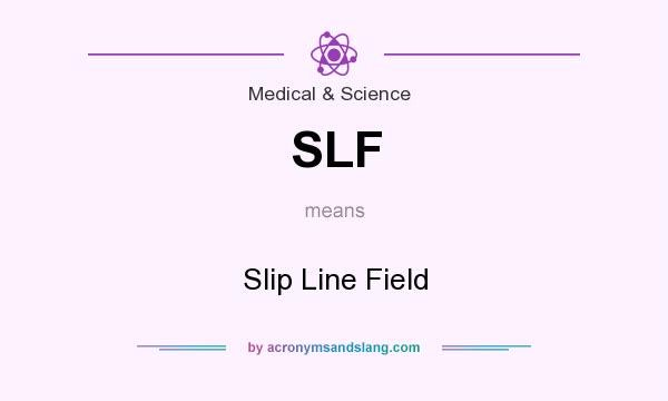 What does SLF mean? It stands for Slip Line Field