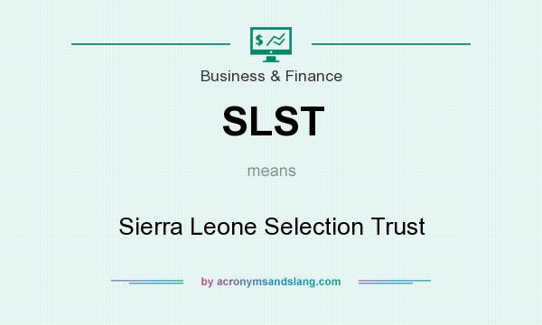 What does SLST mean? It stands for Sierra Leone Selection Trust