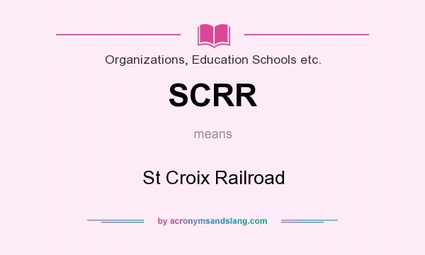 What does SCRR mean? It stands for St Croix Railroad
