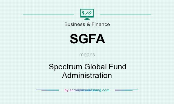 What does SGFA mean? It stands for Spectrum Global Fund Administration