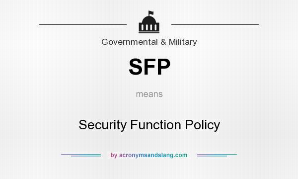 What does SFP mean? It stands for Security Function Policy