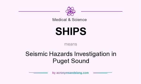 What does SHIPS mean? It stands for Seismic Hazards Investigation in Puget Sound