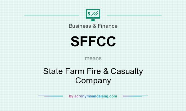 What does SFFCC mean? It stands for State Farm Fire & Casualty Company