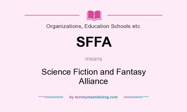 What does SFFA mean? It stands for Science Fiction and Fantasy Alliance